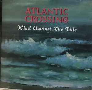 Atlantic Crossing - Wind Against The Tide album cover