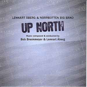 Lennart Åberg & Norrbotten Big Band – Up North (2007, CD) - Discogs