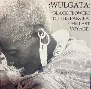 Wulgata - Black Flowers Of The Pangea : The Last Voyage album cover