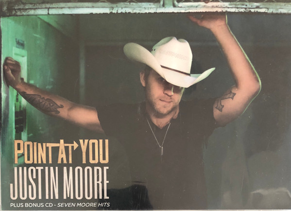 Justin Moore – Point At You Plus Bonus CD - Seven Moore Hits