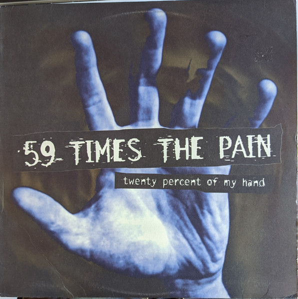 59 Times The Pain - Twenty Percent Of My Hand | Releases | Discogs
