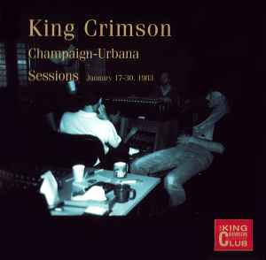 King Crimson - Champaign-Urbana Sessions (January 17-30, 1983)