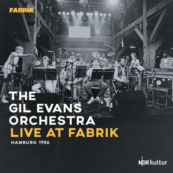 Gil Evans And His Orchestra – Live At Fabrik Hamburg 1986 (2022 