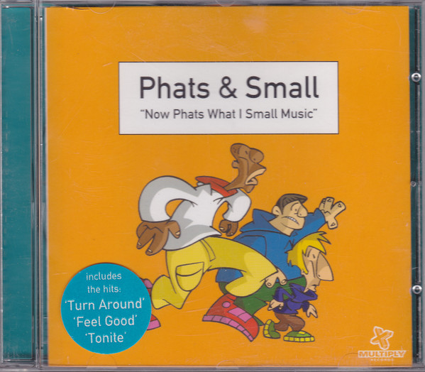 Phats & Small – Now Phats What I Small Music (1999, CD) - Discogs