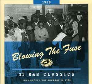 Blowing The Fuse 1958 - 31 R&B Classics That Rocked The Jukebox In 1958 - Various