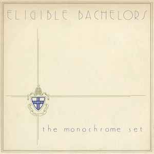 Eligible Bachelors - The Monochrome Set