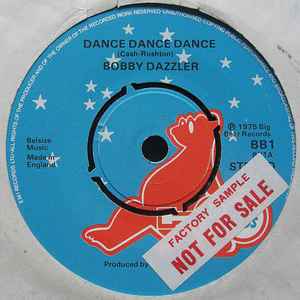 Bobby Dazzler - Dance Dance Dance / Easy Lovin' Lady | Releases