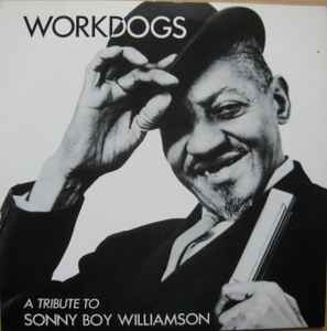 Workdogs - A Tribute To Sonny Boy Williamson
