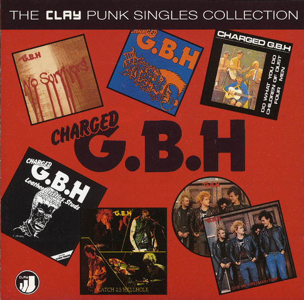 Charged G.B.H - The Clay Punk Singles Collection☆Chaotic Dischord Toxic Narcotic Lower Class Brats Clit 45 Unseen Exploited