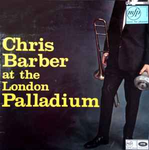 Chris Barber's Jazz Band - Chris Barber At The London Palladium album cover