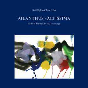 Cecil Taylor - Ailanthus / Altissima: Bilateral Dimensions Of 2 Root Songs album cover