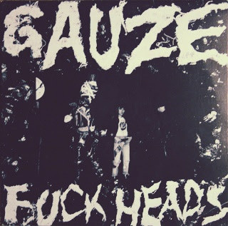 Gauze – Fuck Heads (1985, Vinyl) - Discogs