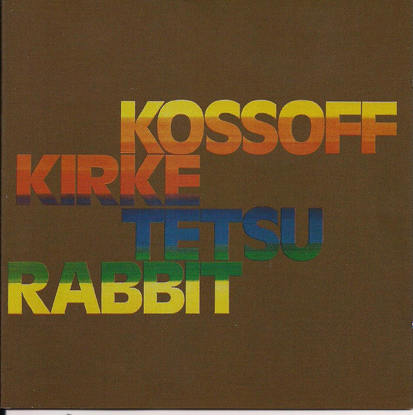 Kossoff Kirke Tetsu Rabbit – Kossoff Kirke Tetsu Rabbit (2007, CD 