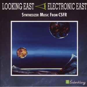 Looking East - Electronic East - Synthesizer Music From ČSFR - Various
