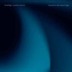 Graham Haynes / Hardedge - Burned To The Water's Edge album cover