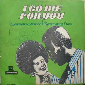 I Go Die For You - Kyeremateng Atwede + Kyeremateng Stars