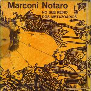 Marconi Notaro - No Sub Reino Dos Metazoários album cover