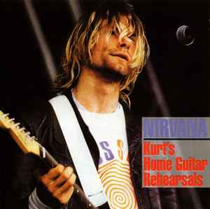 Nirvana - Kurt's Home Guitar Rehearsals album cover