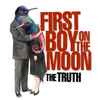 First Boy On The Moon - The Truth