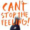 JT* - Can't Stop The Feeling!