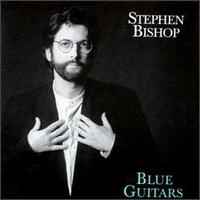 Stephen Bishop - Blue Guitars