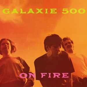 On Fire - Galaxie 500