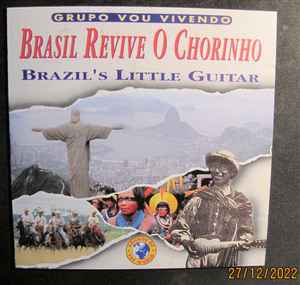 Grupo Vou Vivendo - Brasil Revive O Chorinho - Brasil's Little Guitar  album cover