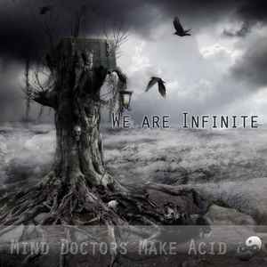 Mind Doctors Make Acid - We Are Infinite album cover