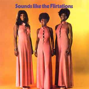 Sounds Like The Flirtations - The Flirtations