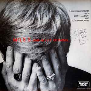 The Butch Miles Sextet With Scott Hamilton & Marky Markowitz - Miles And Miles Of Swing...