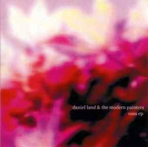 Daniel Land & The Modern Painters - Voss EP