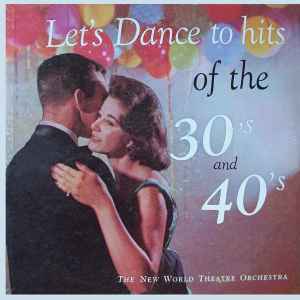 The New World Theatre Orchestra - Let's Dance To Hits Of The 30's And 40's