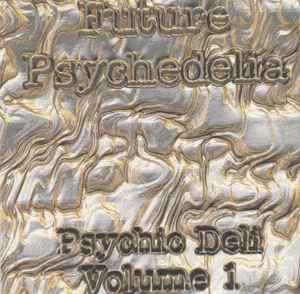 Various - Future Psychedelia (Psychic Deli - Volume 1) album cover