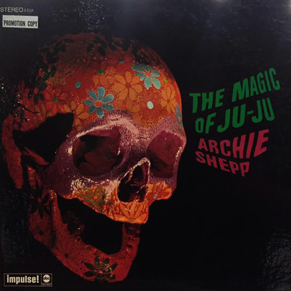 Archie Shepp – The Magic Of Ju-Ju (1967, Vinyl) - Discogs