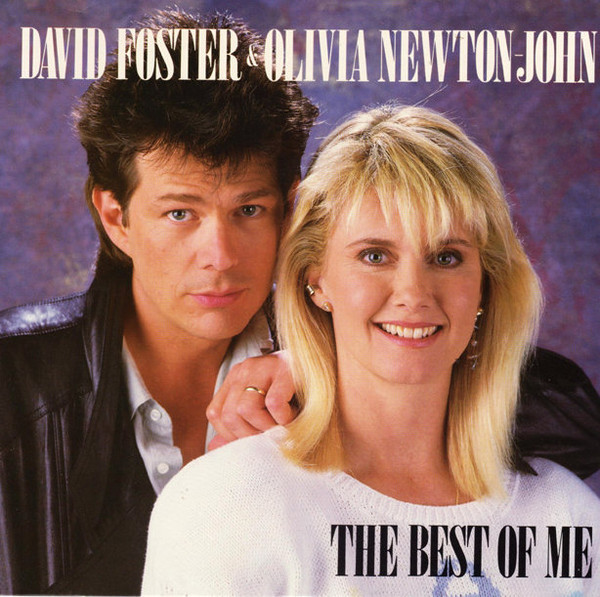 David Foster & Olivia Newton-John - The Best Of Me | Releases