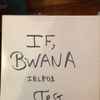 If, Bwana - Wah Yu Wan