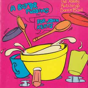 The Ashley Hutchings Dance Band - A Batter Pudding For John Keats album cover