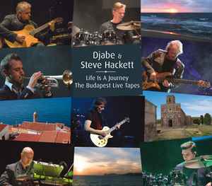 Life Is A Journey – The Budapest Live Tapes - Djabe & Steve Hackett