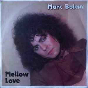 Marc Bolan – Mellow Love (1982, Vinyl) - Discogs
