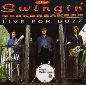 The Swingin' Neckbreakers - Live For Buzz | Releases | Discogs