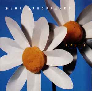The Blue Aeroplanes - Fruit (Live 1983-1995)