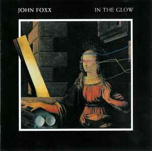John Foxx - In The Glow