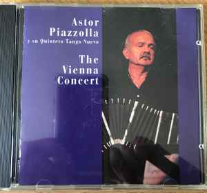 Astor Piazzolla Y Su Quinteto Tango Nuevo – The Vienna Concert (1991, CD) -  Discogs