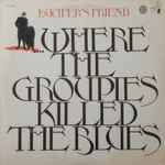 Cover of ...Where The Groupies Killed The Blues, 1975, Vinyl