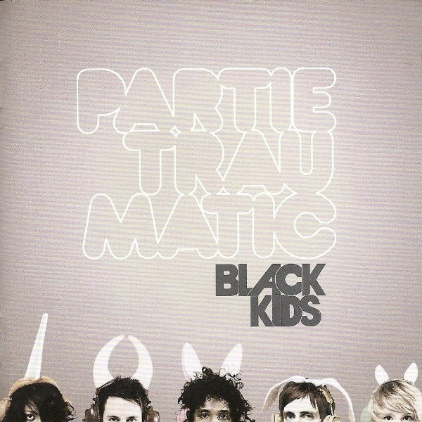 Black Kids - Partie Traumatic | Releases | Discogs