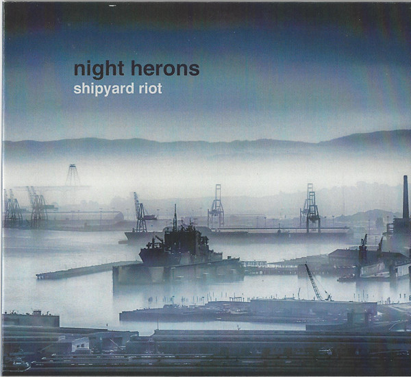 lataa albumi Night Herons - Shipyard Riot