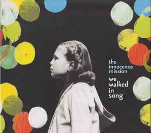 The Innocence Mission - We Walked In Song album cover