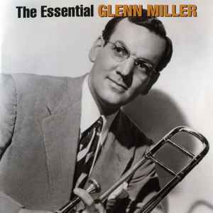 Glenn Miller - The Essential Glenn Miller album cover