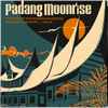 Various - Padang Moonrise (The Birth Of The Modern Indonesian Recording Industry ⋆ 1955-69)