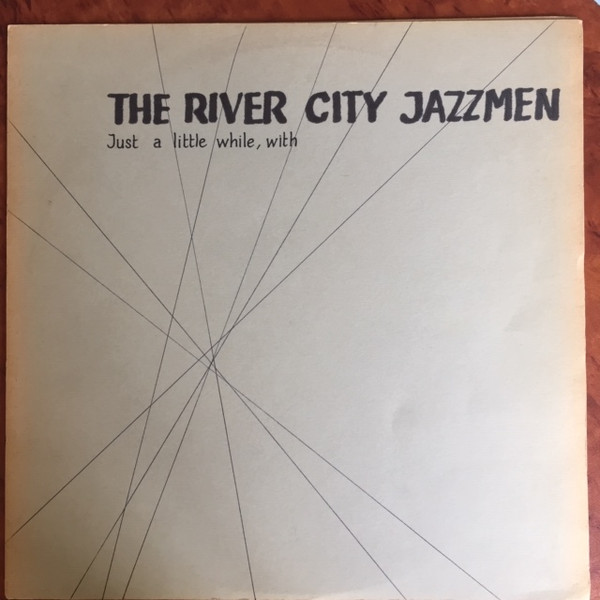 last ned album The River City Jazzmen - Just a little while with